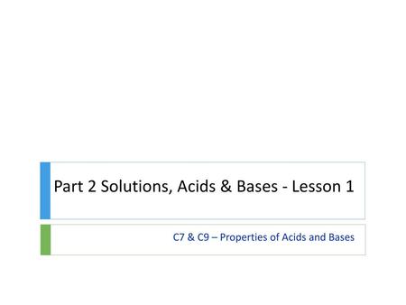 Part 2 Solutions, Acids & Bases - Lesson 1