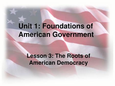 Lesson 3: The Roots of American Democracy