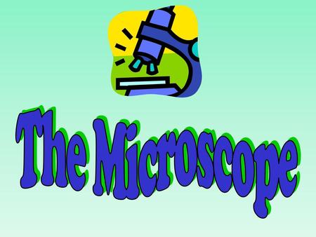 The Microscope.