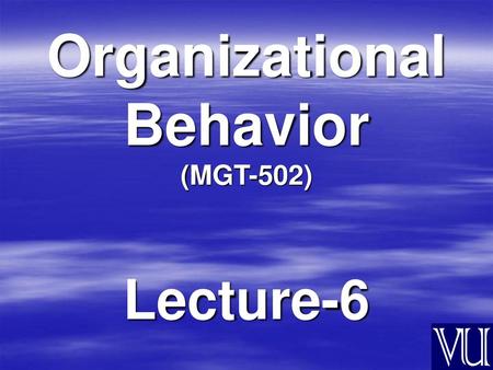 Organizational Behavior (MGT-502)