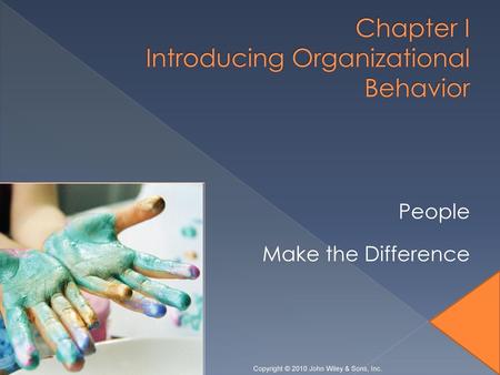 Chapter I Introducing Organizational Behavior