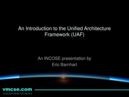 An Introduction to the Unified Architecture Framework (UAF)