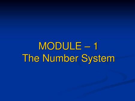 MODULE – 1 The Number System