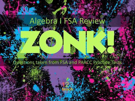 Questions taken from FSA and PARCC Practice Tests