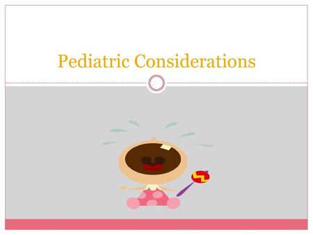 Pediatric Considerations