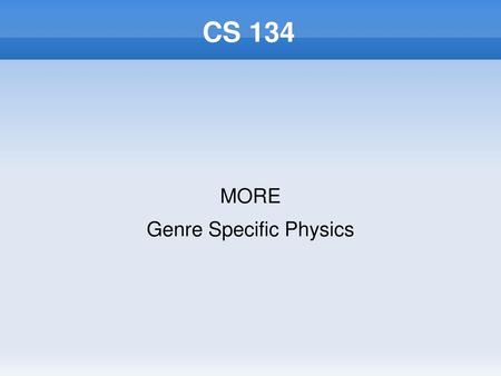 MORE Genre Specific Physics