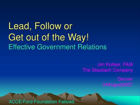 Lead, Follow or Get out of the Way! Effective Government Relations