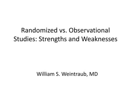 Randomized vs. Observational Studies: Strengths and Weaknesses