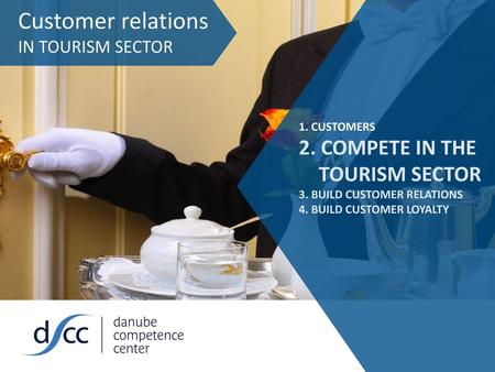 Customer relations 2. COMPETE IN THE TOURISM SECTOR IN TOURISM SECTOR