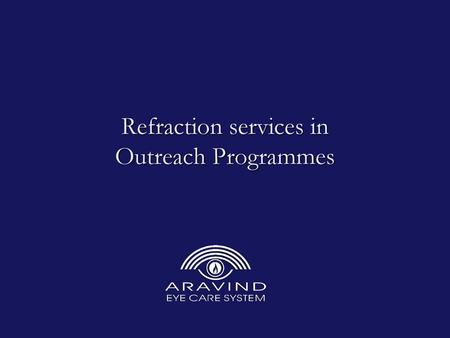 Refraction services in Outreach Programmes