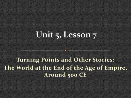 Unit 5, Lesson 7 Turning Points and Other Stories: