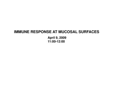 IMMUNE RESPONSE AT MUCOSAL SURFACES