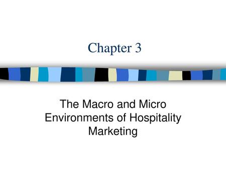 The Macro and Micro Environments of Hospitality Marketing