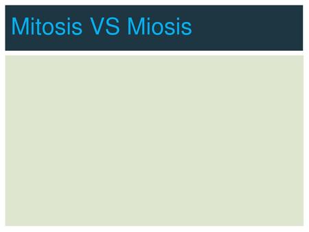 Mitosis VS Miosis.