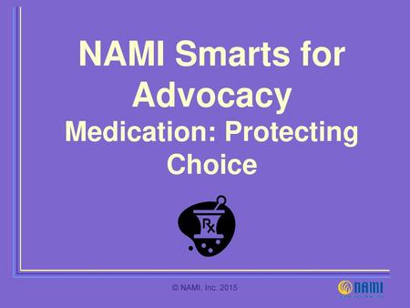 NAMI Smarts for Advocacy Medication: Protecting Choice