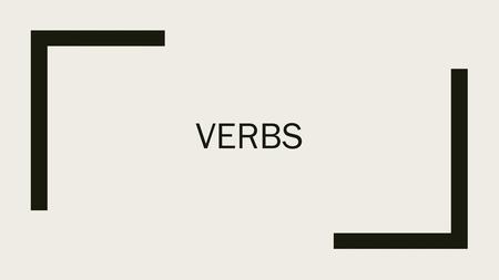 Verbs.