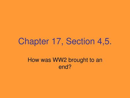 How was WW2 brought to an end?