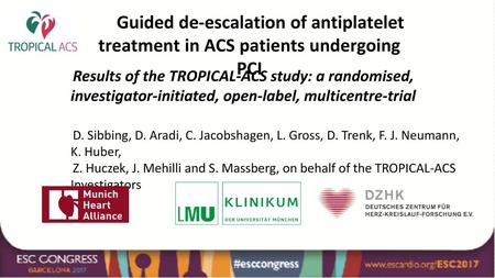 Guided de-escalation of antiplatelet treatment in ACS patients undergoing PCI Results of the TROPICAL-ACS study: a randomised, investigator-initiated,