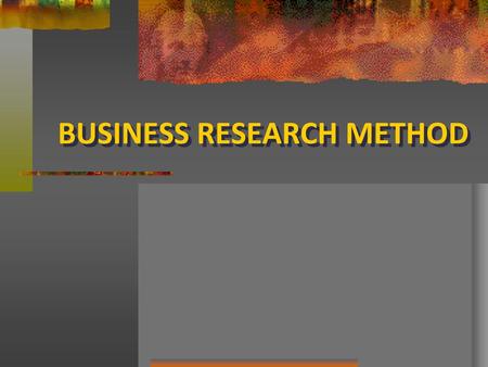 BUSINESS RESEARCH METHOD