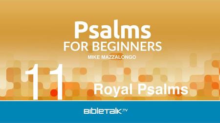 11 Royal Psalms.