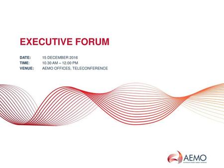 EXECUTIVE forum DATE: 15 DECEMBER 2016 TIME: AM – PM