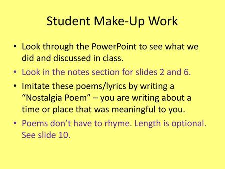 Student Make-Up Work Look through the PowerPoint to see what we did and discussed in class. Look in the notes section for slides 2 and 6. Imitate these.