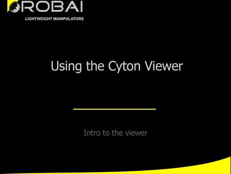 Using the Cyton Viewer Intro to the viewer.