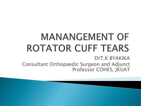 MANANGEMENT OF ROTATOR CUFF TEARS