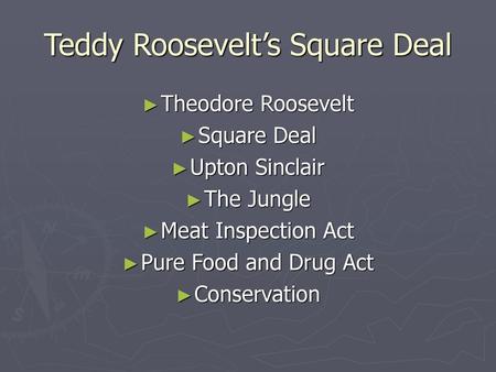 Teddy Roosevelt’s Square Deal