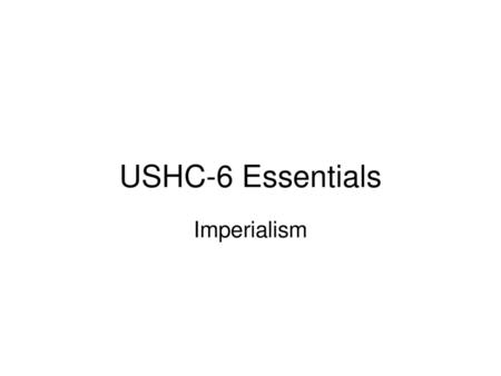 USHC-6 Essentials Imperialism.