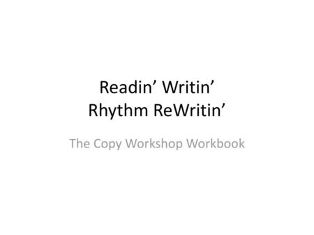 Readin’ Writin’ Rhythm ReWritin’