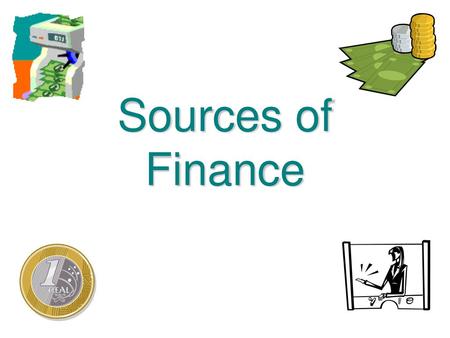 Sources of Finance.