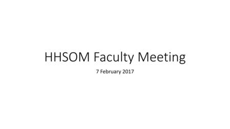 HHSOM Faculty Meeting 7 February 2017.