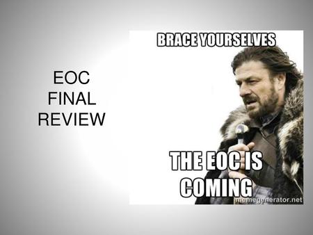 EOC FINAL REVIEW.