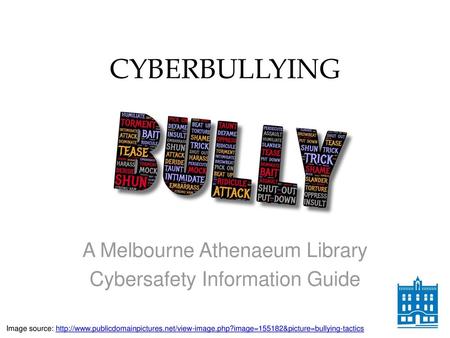 CYBERBULLYING A Melbourne Athenaeum Library