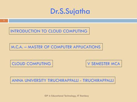 Dr.S.Sujatha INTRODUCTION TO CLOUD COMPUTING