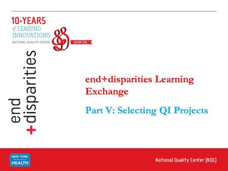 end+disparities Learning Exchange Part V: Selecting QI Projects