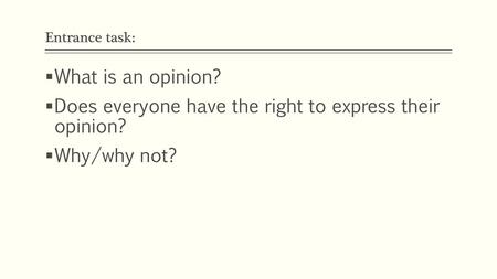 Does everyone have the right to express their opinion? Why/why not?