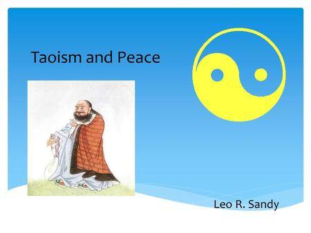 Taoism and Peace Leo R. Sandy.