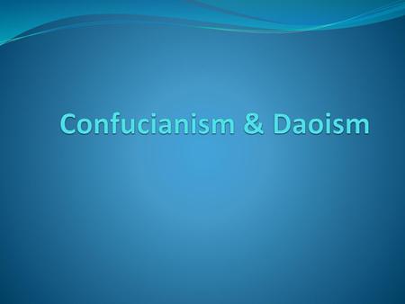 Confucianism & Daoism.