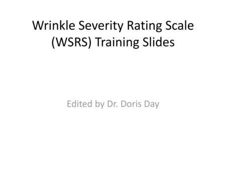 Wrinkle Severity Rating Scale (WSRS) Training Slides