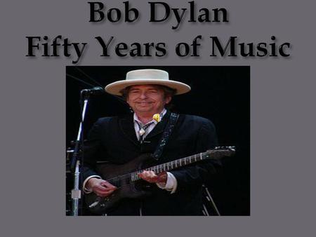 Bob Dylan Fifty Years of Music