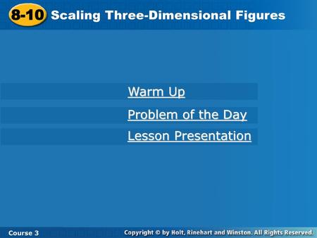 8-10 Scaling Three-Dimensional Figures Warm Up Problem of the Day