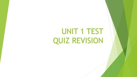 UNIT 1 TEST QUIZ REVISION