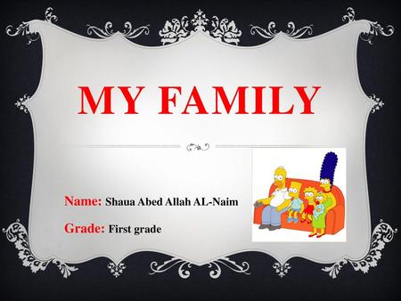 Name: Shaua Abed Allah AL-Naim Grade: First grade