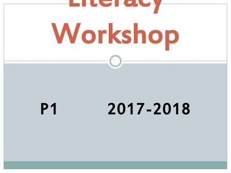 Literacy Workshop P1 2017-2018.