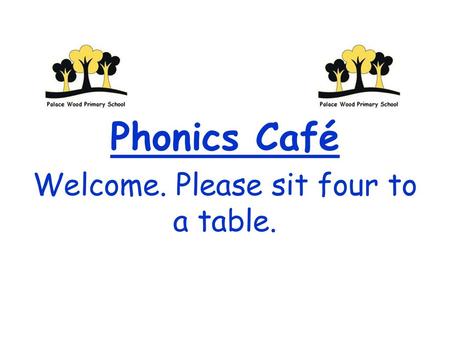 Welcome. Please sit four to a table.