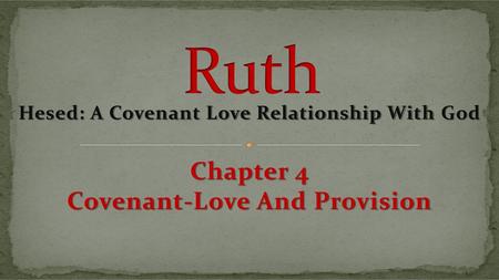 Ruth Chapter 4 Covenant-Love And Provision