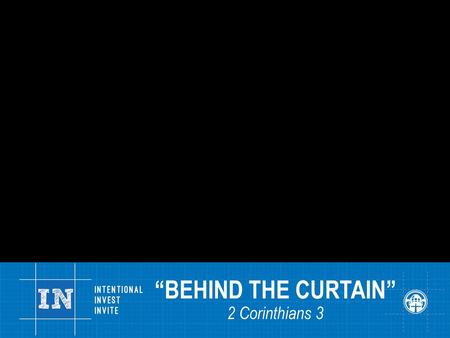 “BEHIND THE CURTAIN” 2 Corinthians 3.