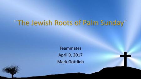 “The Jewish Roots of Palm Sunday”